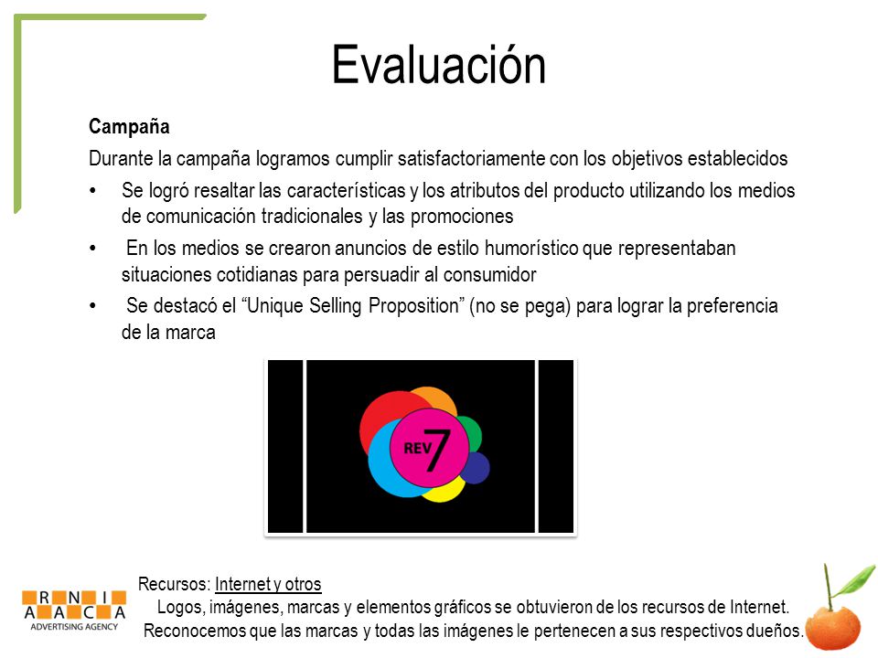 Evaluación Campaña. Durante la campaña logramos cumplir satisfactoriamente con los objetivos establecidos.