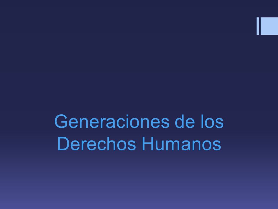 Generaciones de los Derechos Humanos