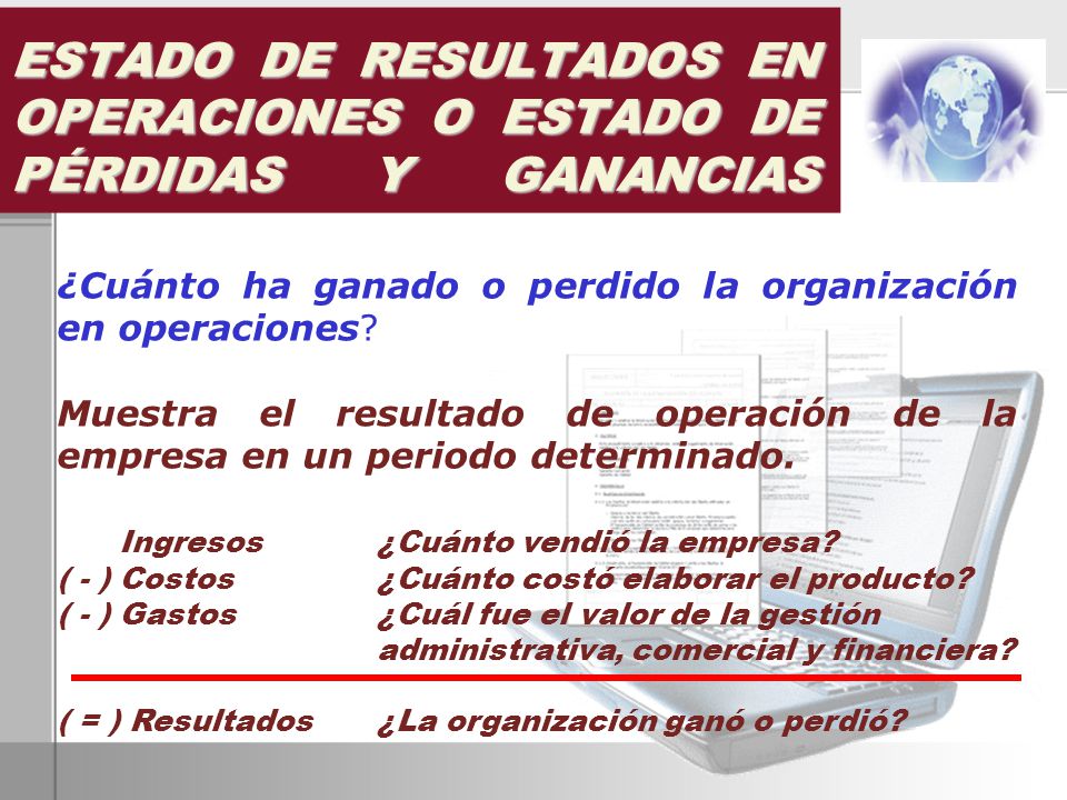 ESTADO DE RESULTADOS EN OPERACIONES O ESTADO DE PÉRDIDAS Y GANANCIAS