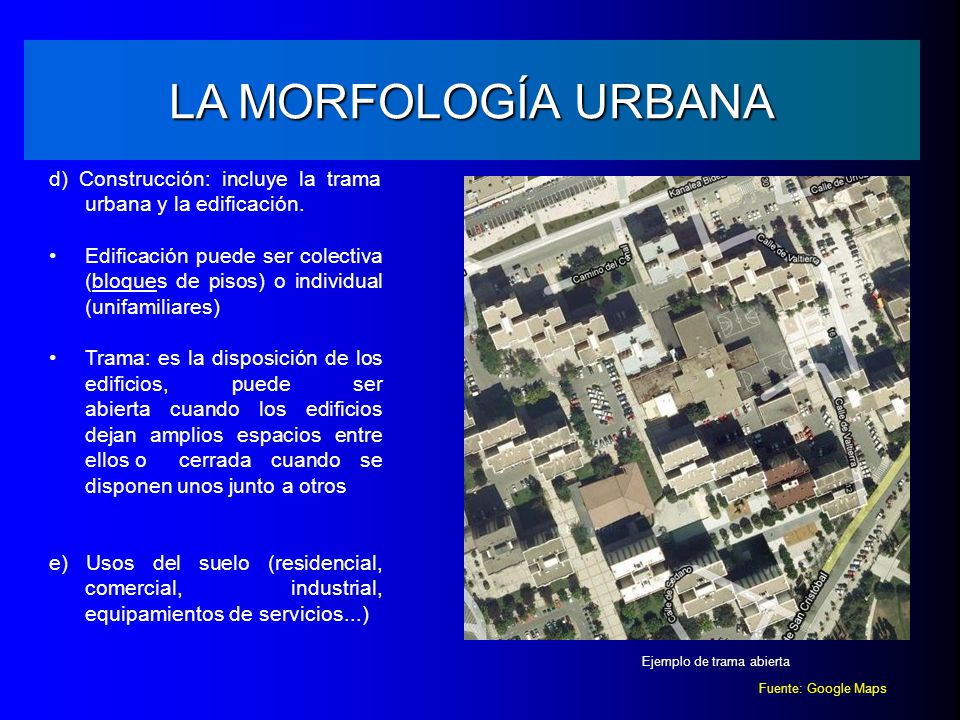 LA MORFOLOGÍA URBANA d) Construcción: incluye la trama urbana y la edificación.
