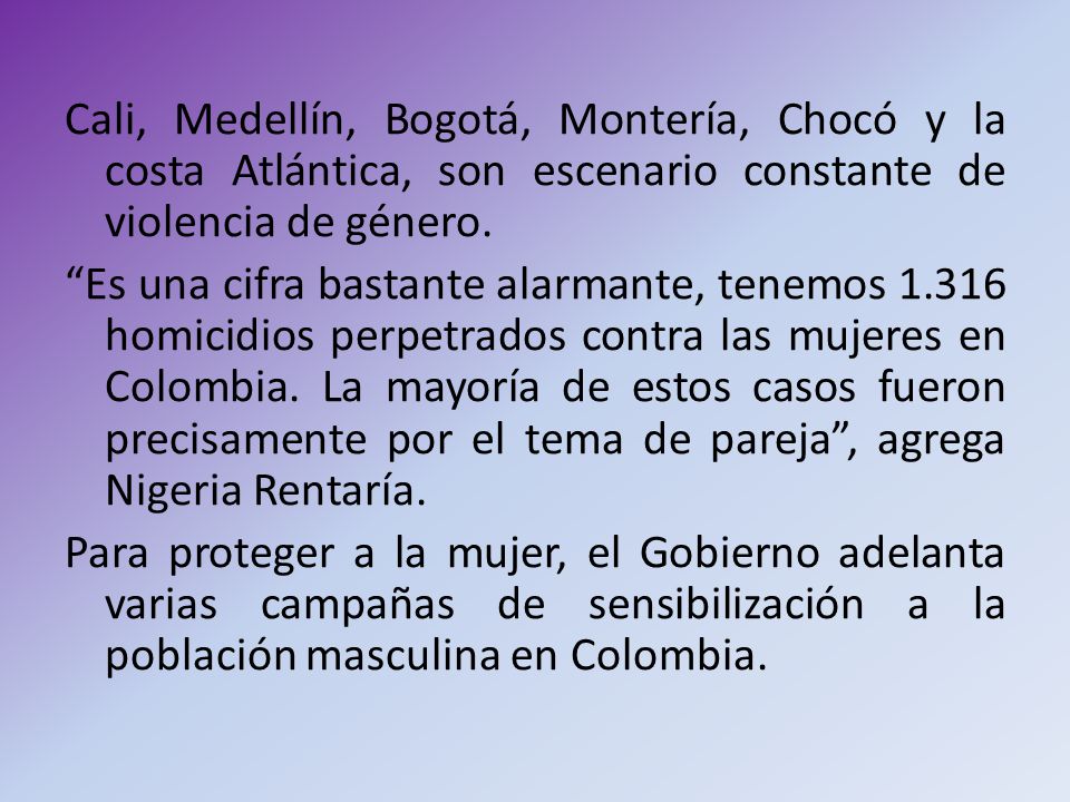 Cali, Medellín, Bogotá, Montería, Chocó y la costa Atlántica, son escenario constante de violencia de género.