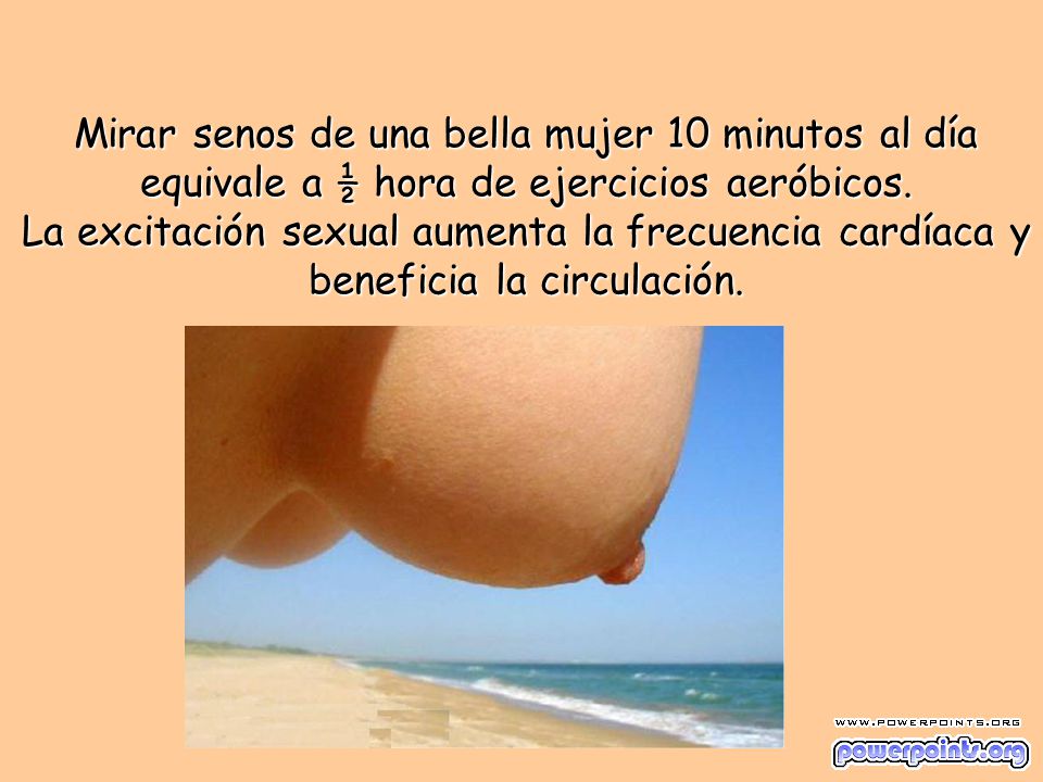 Mirar senos de una bella mujer 10 minutos al día equivale a ½ hora de ejercicios aeróbicos.
