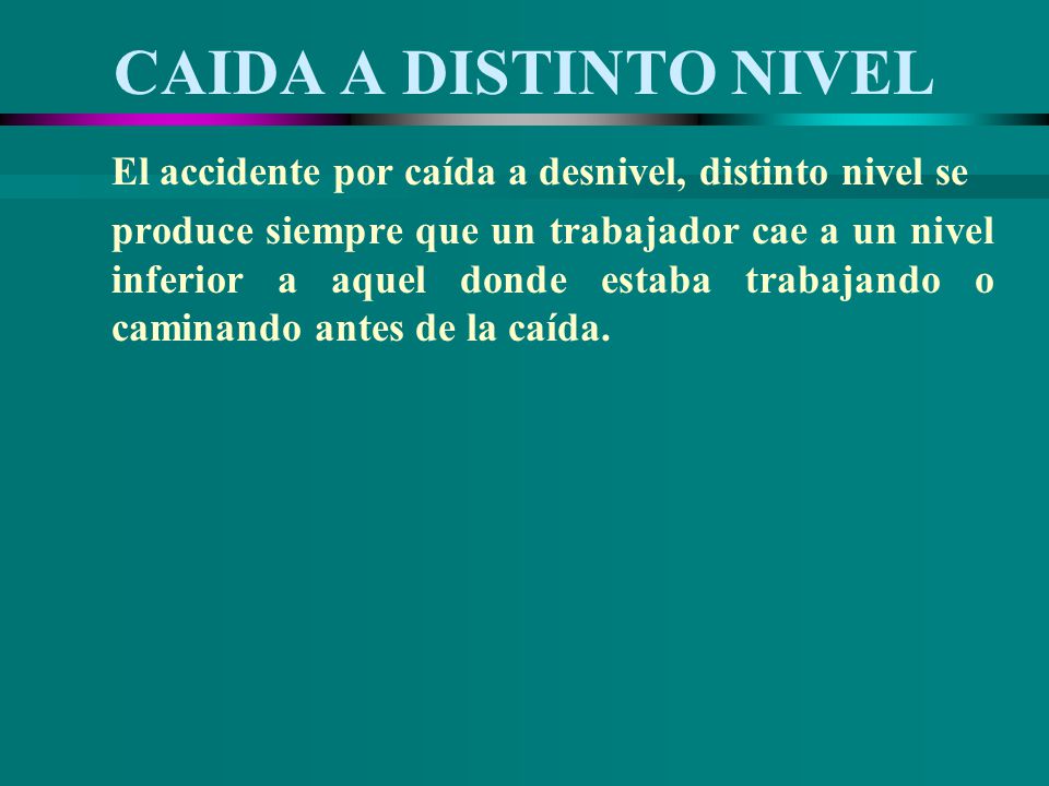 CAIDA A DISTINTO NIVEL El accidente por caída a desnivel, distinto nivel se.