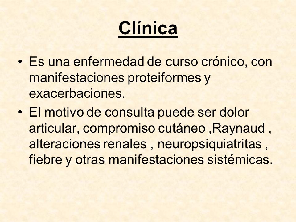 Clínica Es una enfermedad de curso crónico, con manifestaciones proteiformes y exacerbaciones.