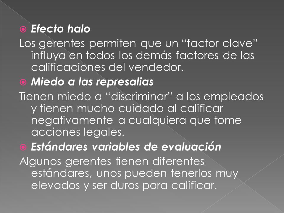 Efecto halo Los gerentes permiten que un factor clave influya en todos los demás factores de las calificaciones del vendedor.