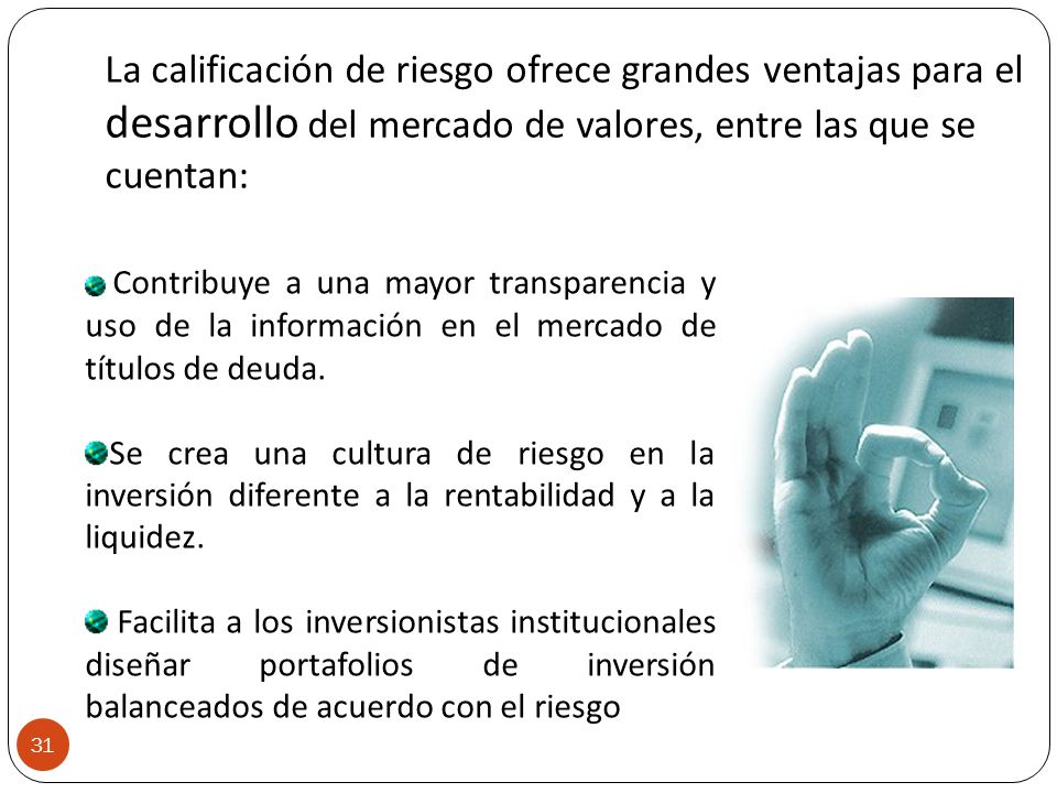 La calificación de riesgo ofrece grandes ventajas para el desarrollo del mercado de valores, entre las que se cuentan: