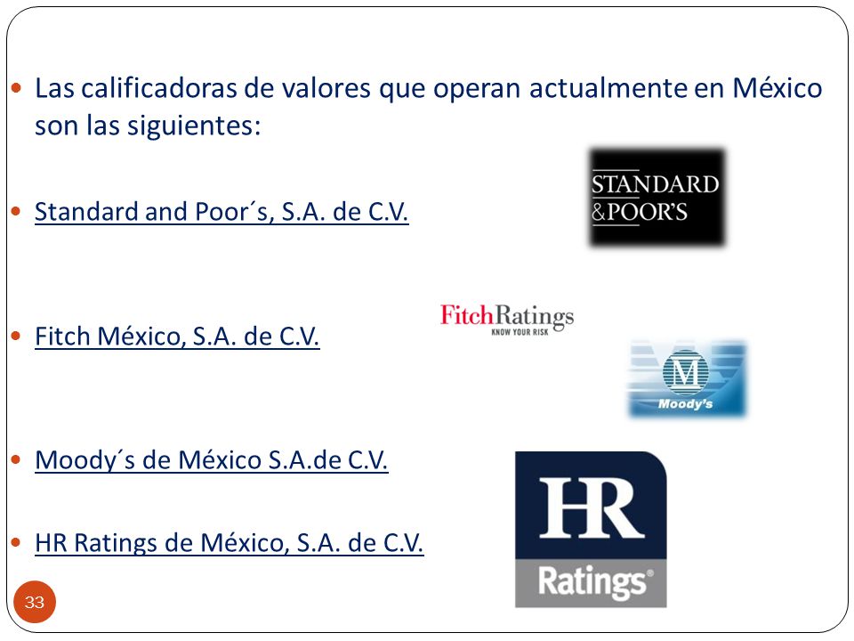 Las calificadoras de valores que operan actualmente en México son las siguientes: