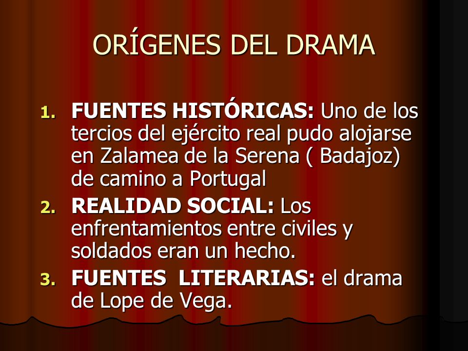 ORÍGENES DEL DRAMA FUENTES HISTÓRICAS: Uno de los tercios del ejército real pudo alojarse en Zalamea de la Serena ( Badajoz) de camino a Portugal.