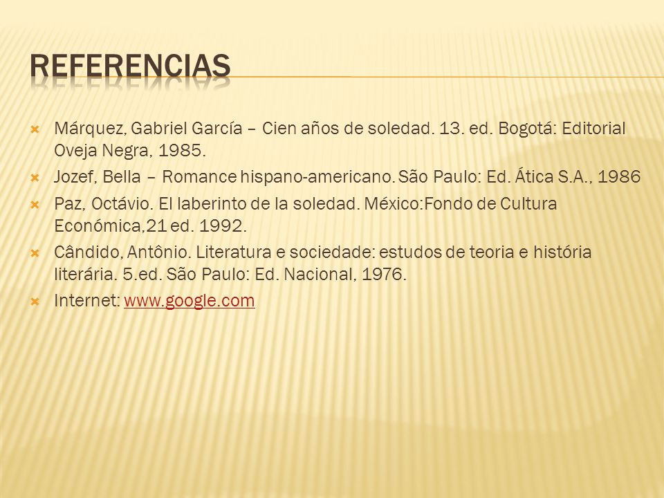 Referencias Márquez, Gabriel García – Cien años de soledad. 13. ed. Bogotá: Editorial Oveja Negra,