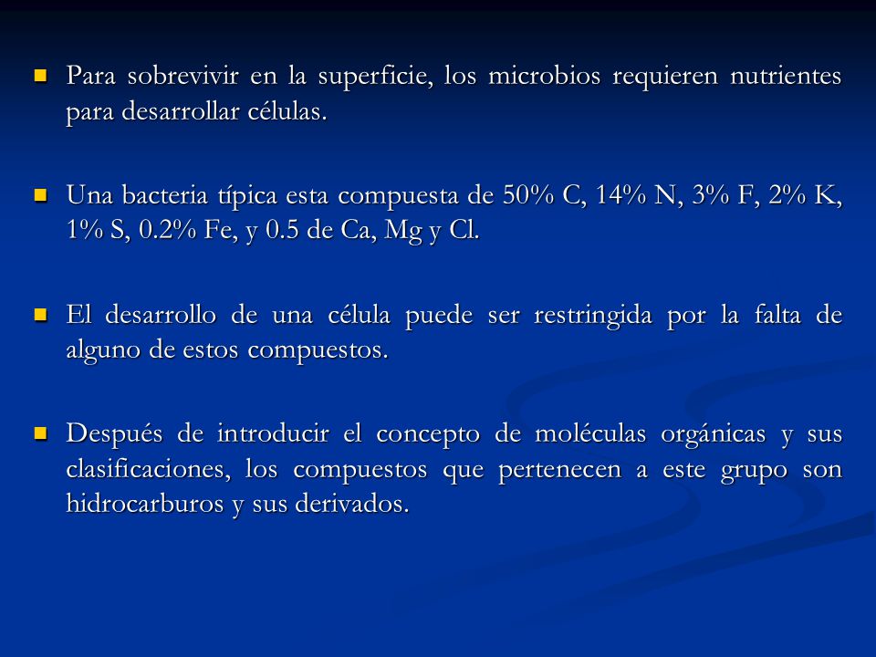 Para sobrevivir en la superficie, los microbios requieren nutrientes para desarrollar células.