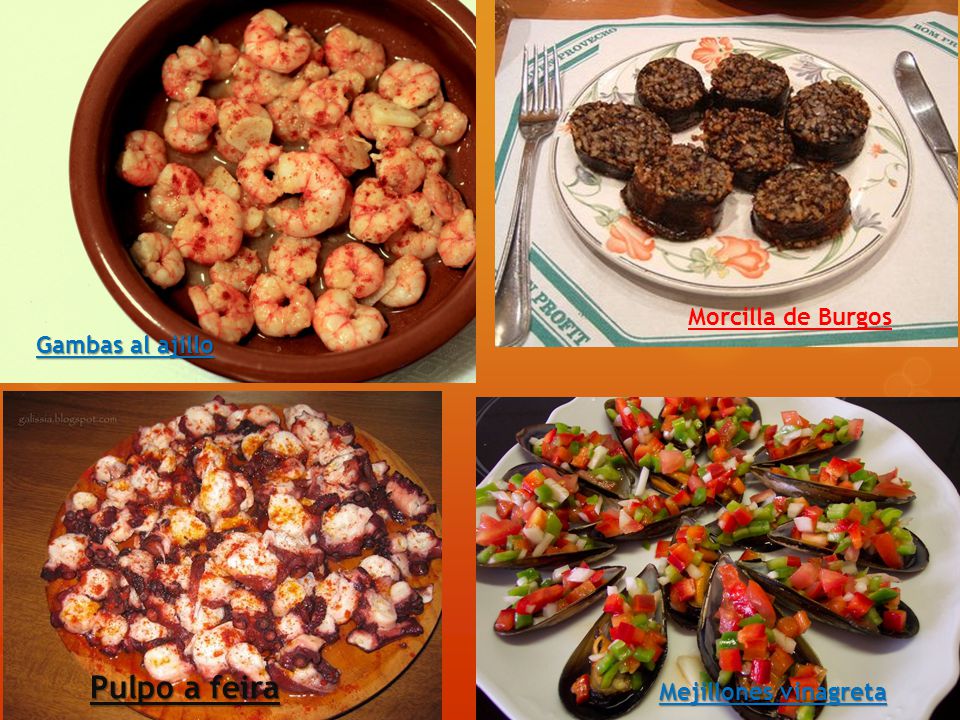 Morcilla de Burgos Gambas al ajillo Pulpo a feira Mejillones vinagreta