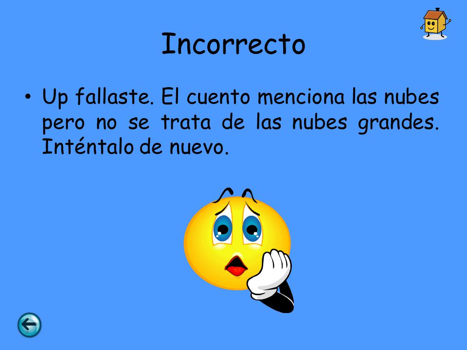 Incorrecto Up fallaste. El cuento menciona las nubes pero no se trata de las nubes grandes.