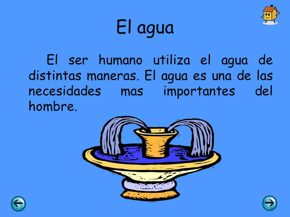 El agua El ser humano utiliza el agua de distintas maneras.