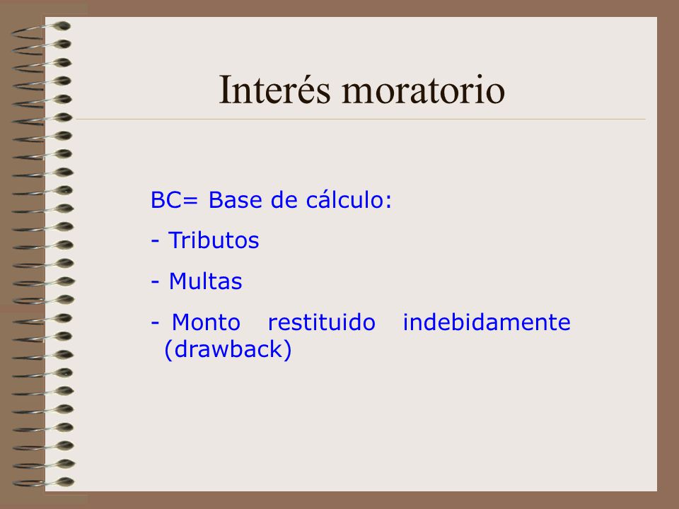 Interés moratorio BC= Base de cálculo: Tributos Multas