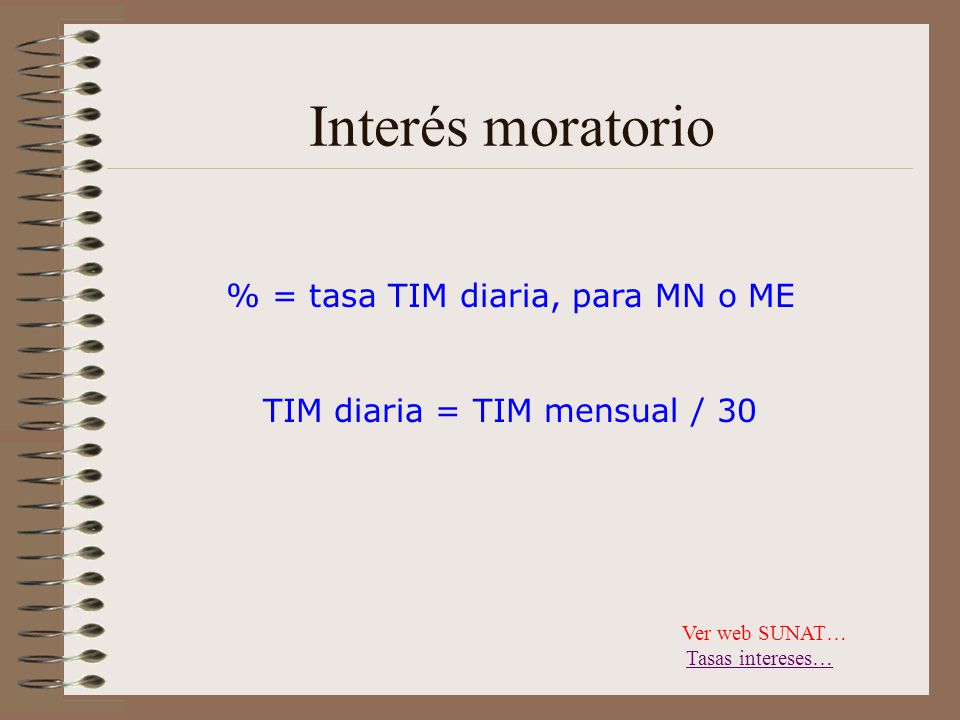 Interés moratorio % = tasa TIM diaria, para MN o ME