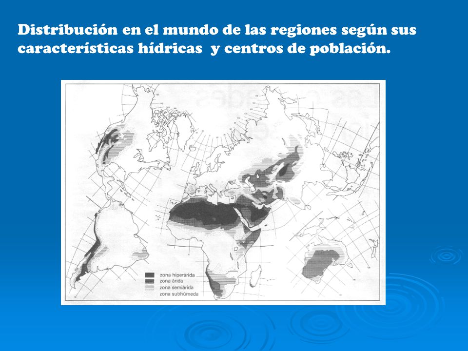 Distribución en el mundo de las regiones según sus características hídricas y centros de población.