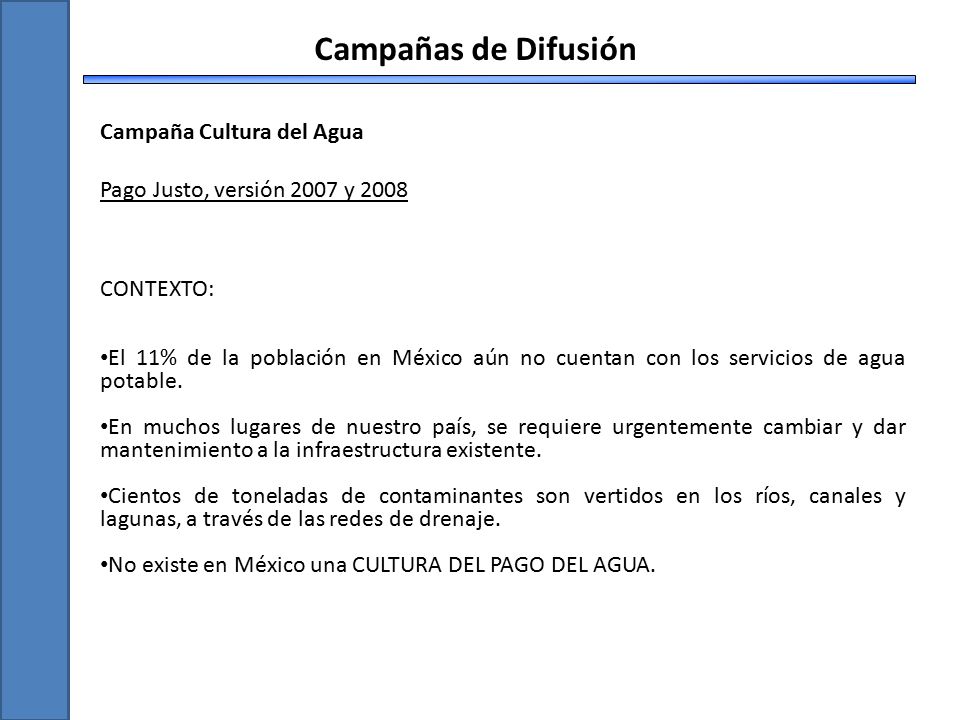 Campañas de Difusión Campaña Cultura del Agua Pago Justo, versión 2007 y CONTEXTO: