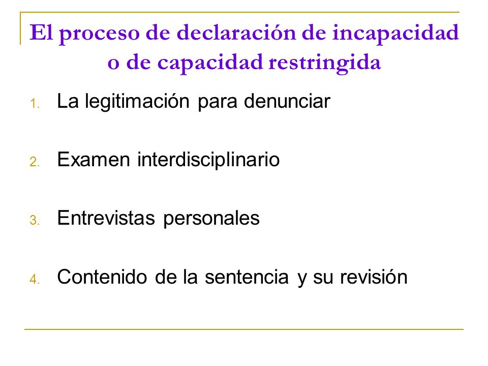 El proceso de declaración de incapacidad o de capacidad restringida