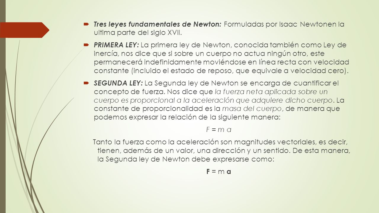 Tres leyes fundamentales de Newton: Formuladas por Isaac Newtonen la ultima parte del siglo XVII.