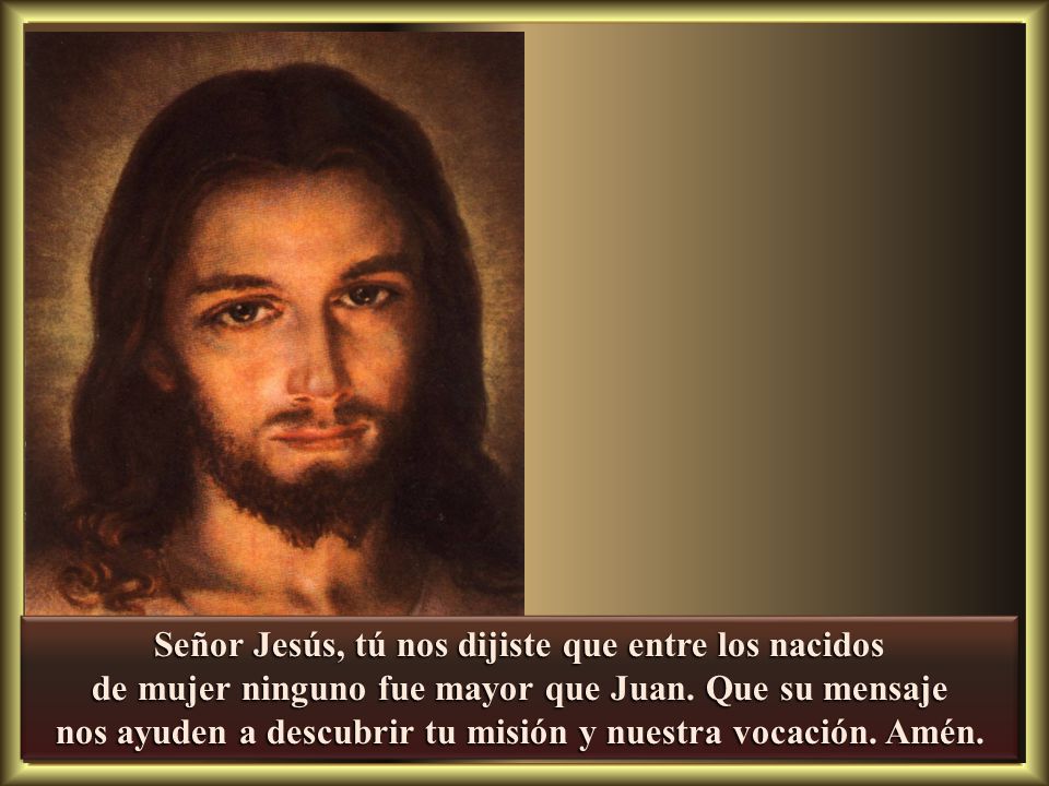 Señor Jesús, tú nos dijiste que entre los nacidos