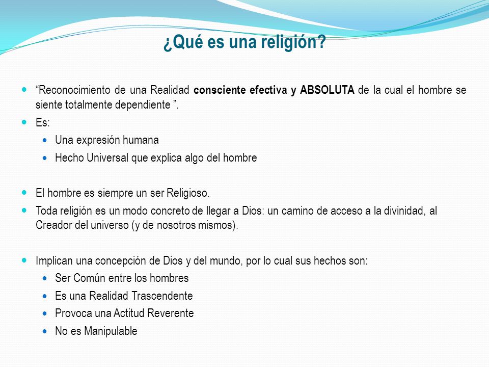 ¿Qué es una religión Reconocimiento de una Realidad consciente efectiva y ABSOLUTA de la cual el hombre se siente totalmente dependiente .