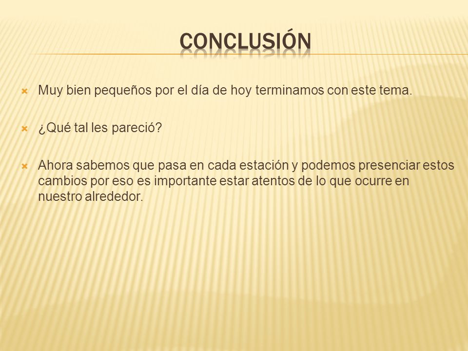 CONCLUSIÓN Muy bien pequeños por el día de hoy terminamos con este tema. ¿Qué tal les pareció