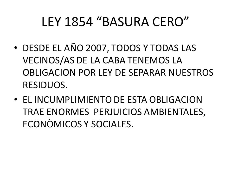 LEY 1854 BASURA CERO DESDE EL AÑO 2007, TODOS Y TODAS LAS VECINOS/AS DE LA CABA TENEMOS LA OBLIGACION POR LEY DE SEPARAR NUESTROS RESIDUOS.