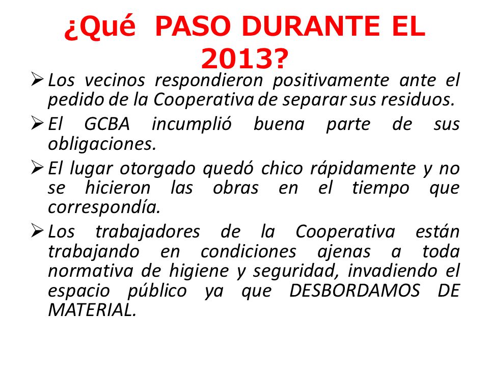 ¿Qué PASO DURANTE EL 2013 Los vecinos respondieron positivamente ante el pedido de la Cooperativa de separar sus residuos.