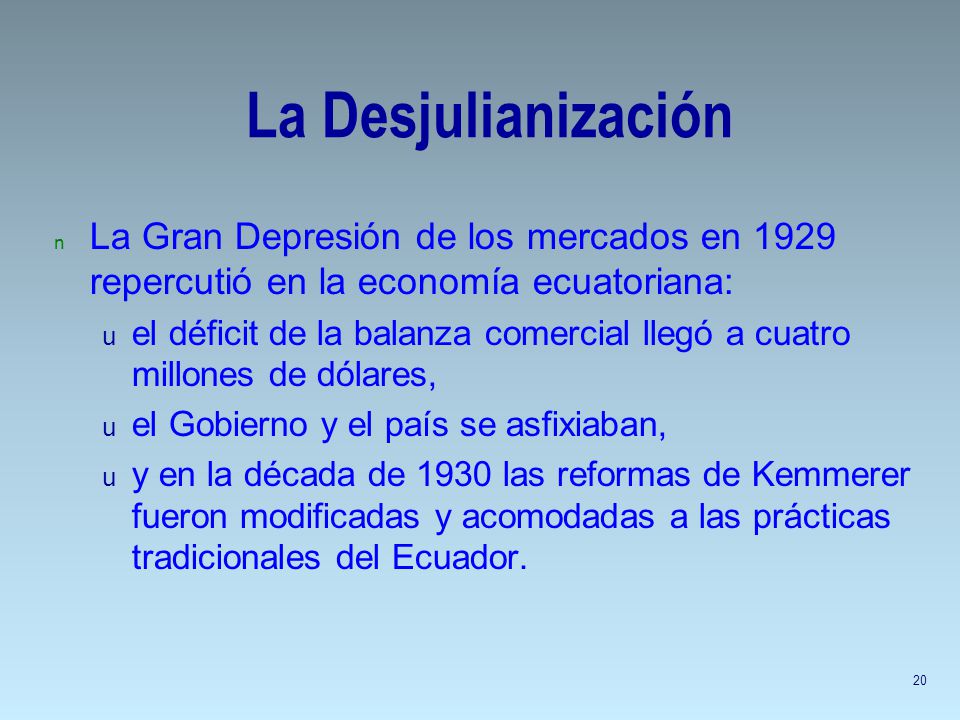 La Desjulianización La Gran Depresión de los mercados en 1929 repercutió en la economía ecuatoriana: