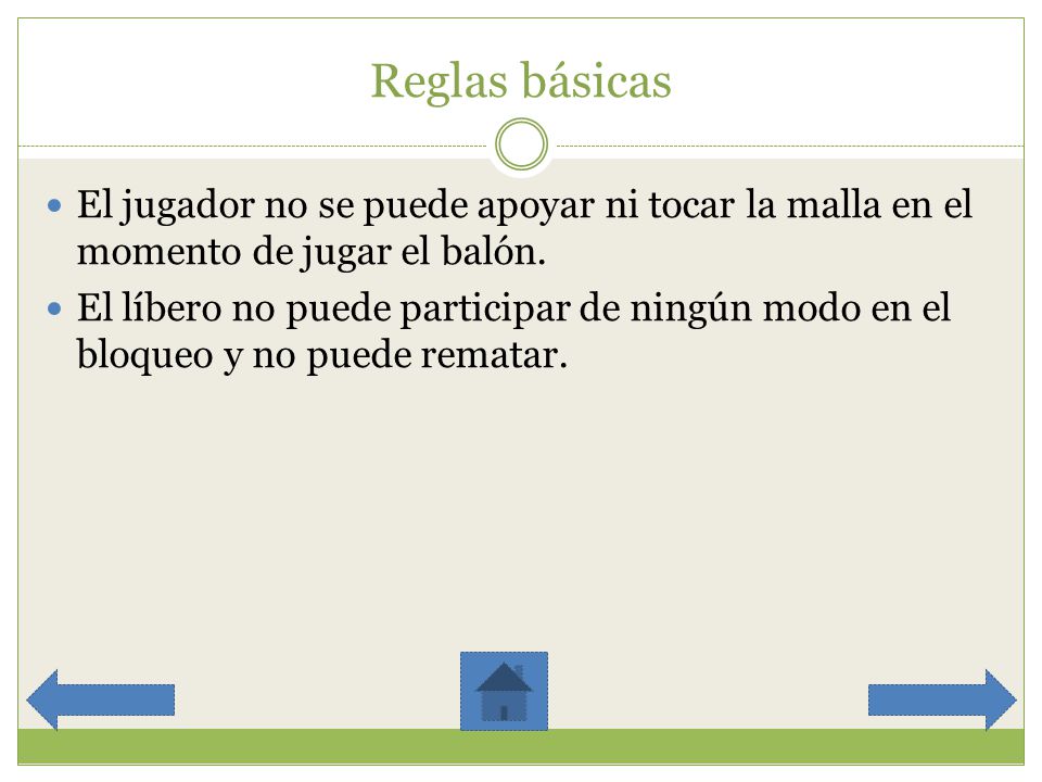 Reglas básicas El jugador no se puede apoyar ni tocar la malla en el momento de jugar el balón.