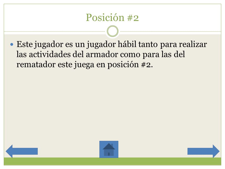 Posición #2 Este jugador es un jugador hábil tanto para realizar las actividades del armador como para las del rematador este juega en posición #2.