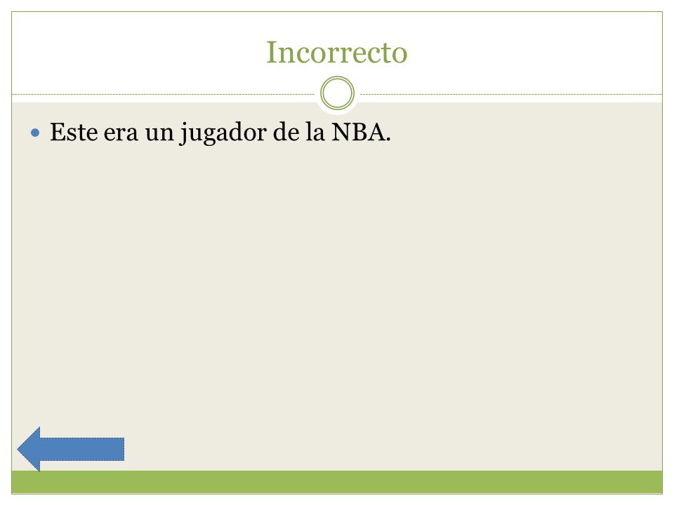 Incorrecto Este era un jugador de la NBA.