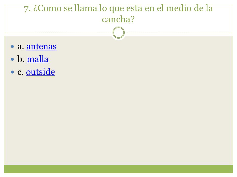 7. ¿Como se llama lo que esta en el medio de la cancha