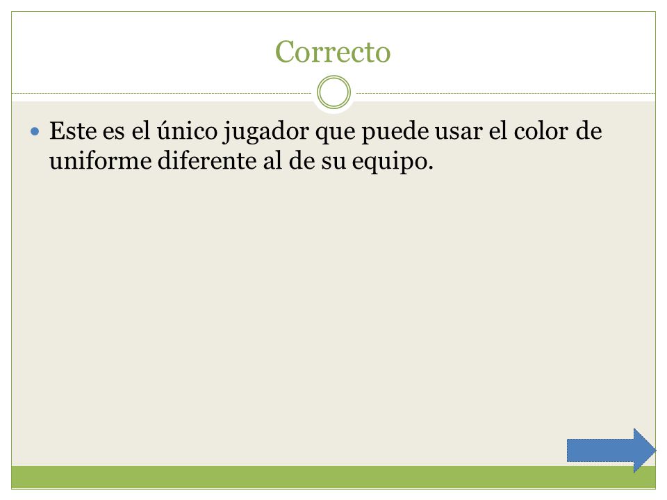 Correcto Este es el único jugador que puede usar el color de uniforme diferente al de su equipo.