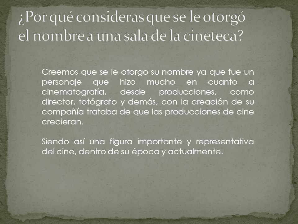 ¿Por qué consideras que se le otorgó el nombre a una sala de la cineteca