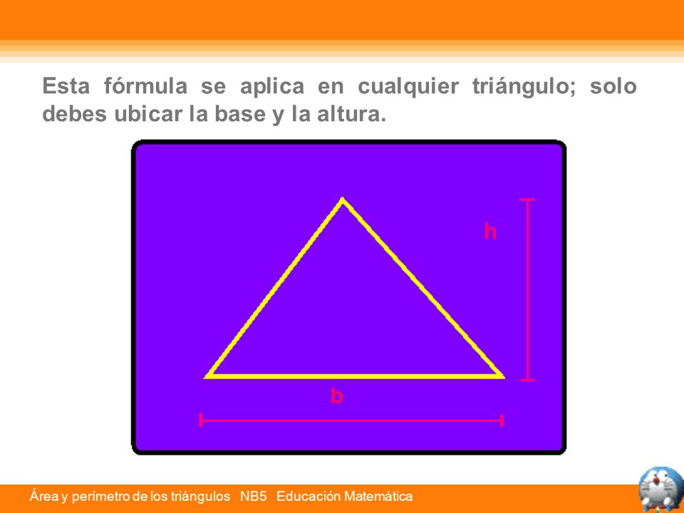 Esta fórmula se aplica en cualquier triángulo; solo debes ubicar la base y la altura.