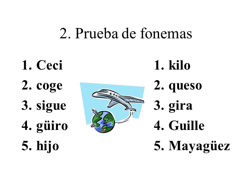 2. Prueba de fonemas Ceci coge sigue güiro hijo kilo queso gira Guille