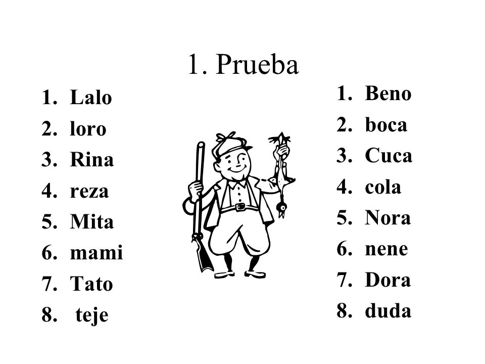 1. Prueba Beno Lalo boca loro Cuca Rina cola reza Nora Mita nene mami