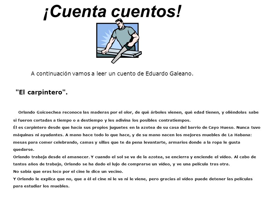 ¡Cuenta cuentos! A continuación vamos a leer un cuento de Eduardo Galeano.