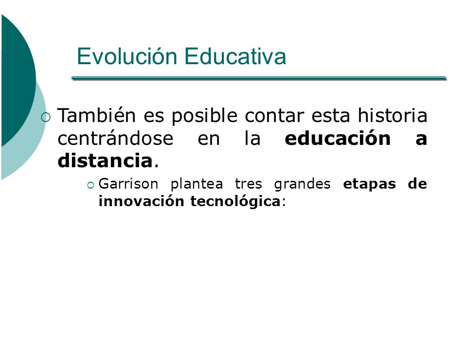 Evolución Educativa También es posible contar esta historia centrándose en la educación a distancia.