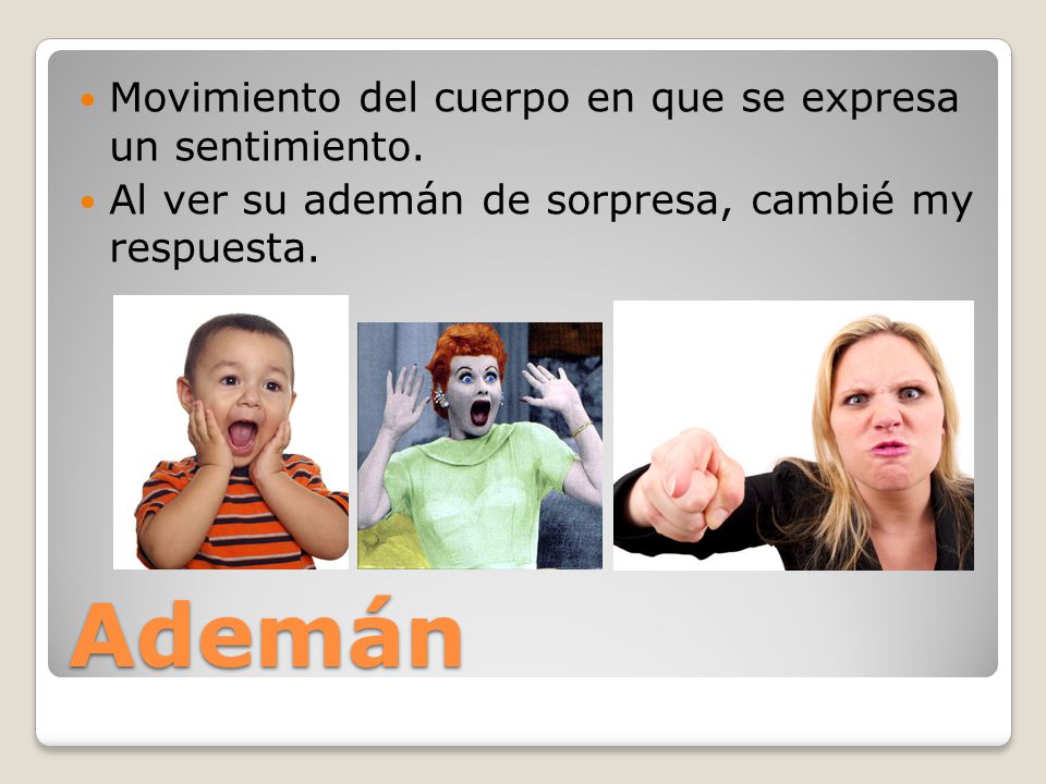 Ademán Movimiento del cuerpo en que se expresa un sentimiento.