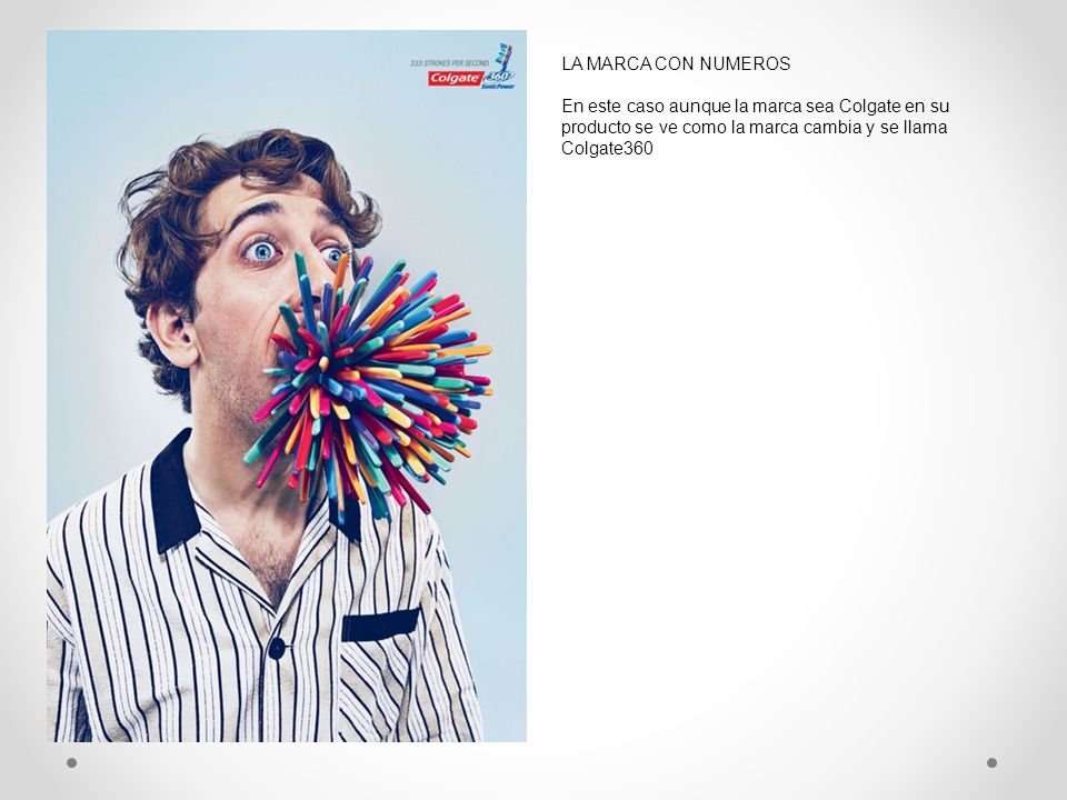 LA MARCA CON NUMEROS En este caso aunque la marca sea Colgate en su producto se ve como la marca cambia y se llama Colgate360.