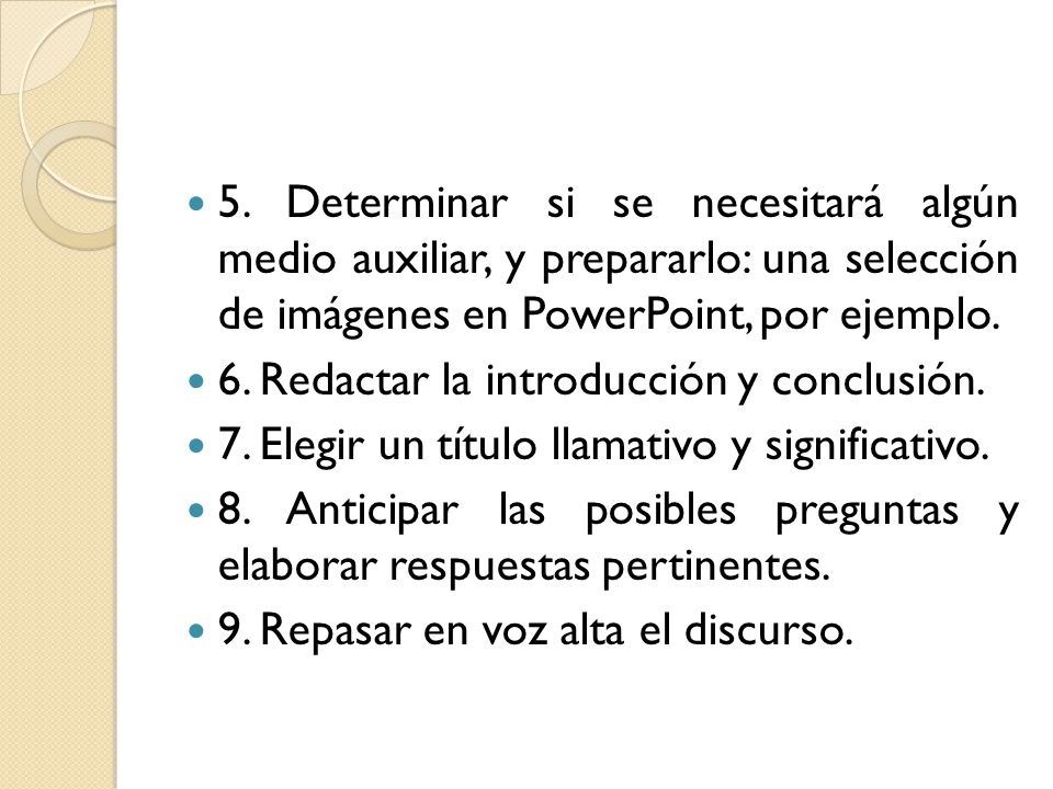 5. Determinar si se necesitará algún medio auxiliar, y prepararlo: una selección de imágenes en PowerPoint, por ejemplo.