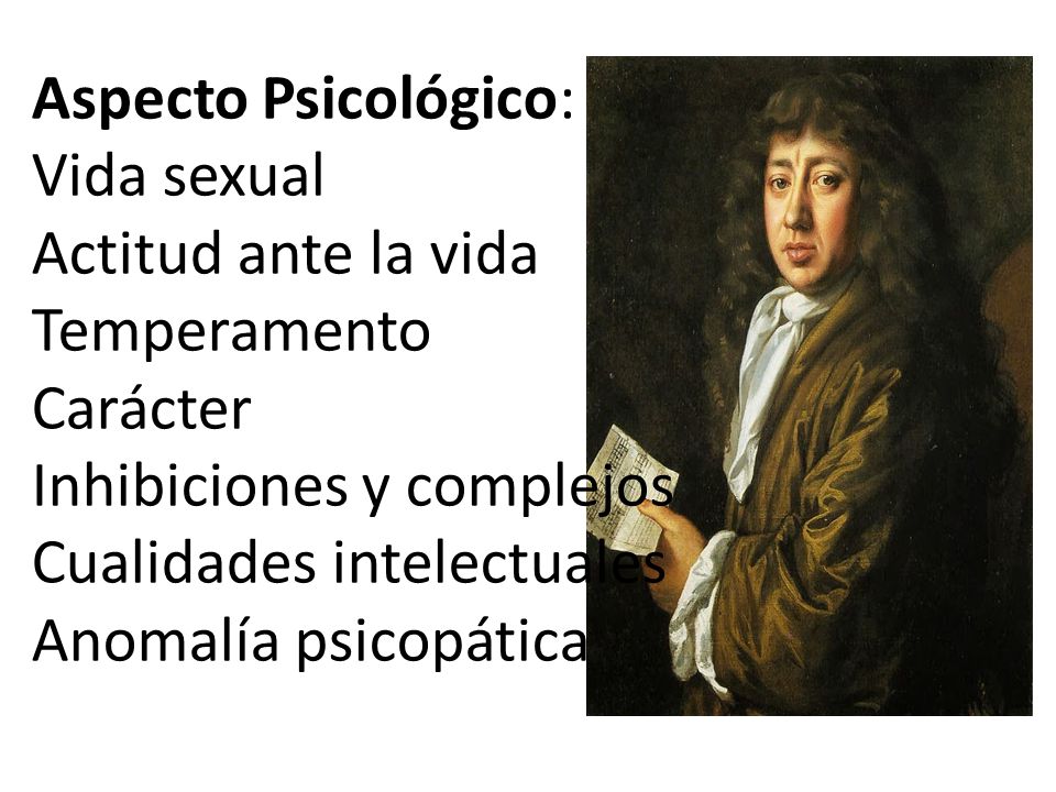 Aspecto Psicológico: Vida sexual. Actitud ante la vida. Temperamento. Carácter. Inhibiciones y complejos.