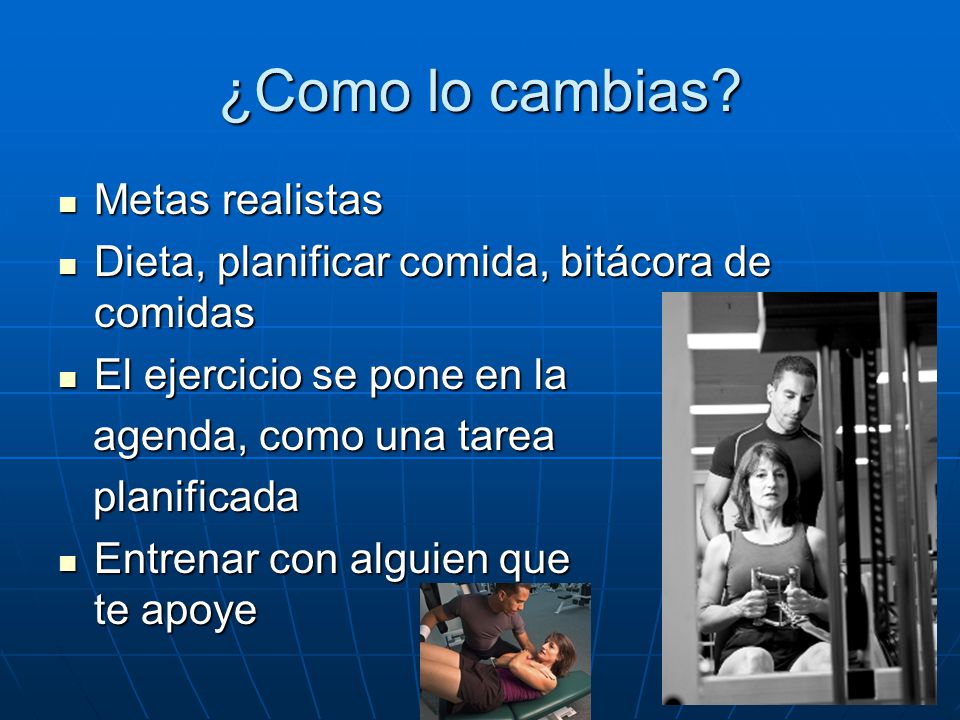 ¿Como lo cambias Metas realistas