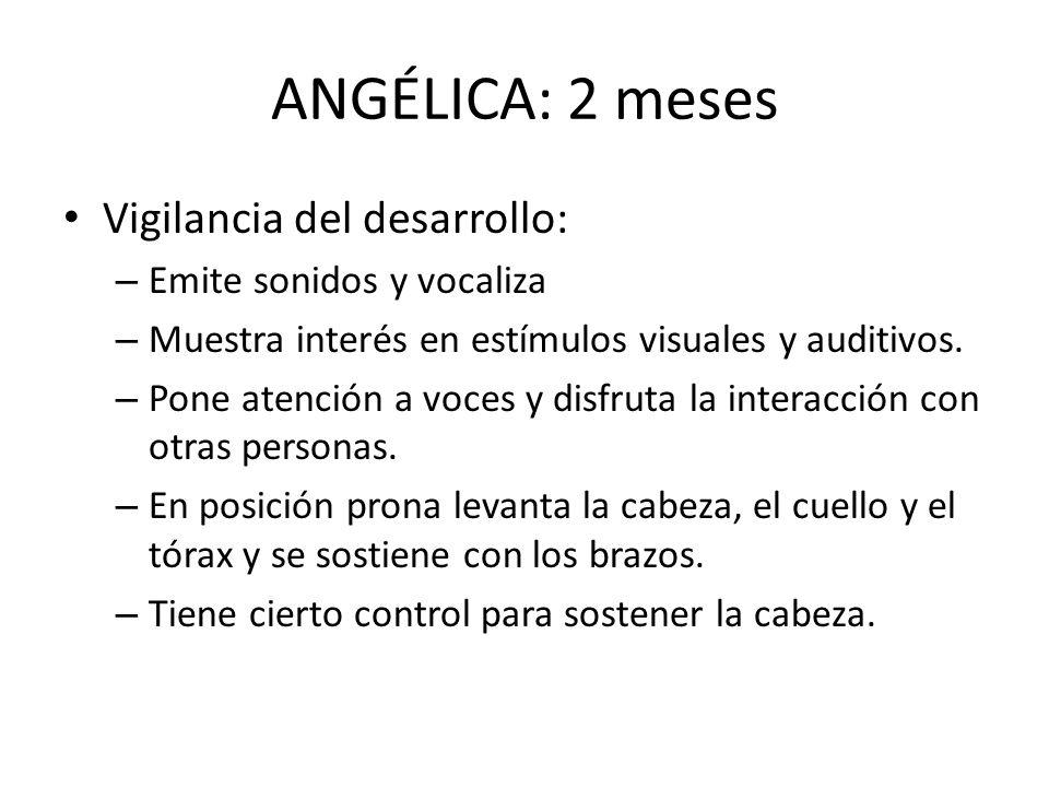 ANGÉLICA: 2 meses Vigilancia del desarrollo: Emite sonidos y vocaliza