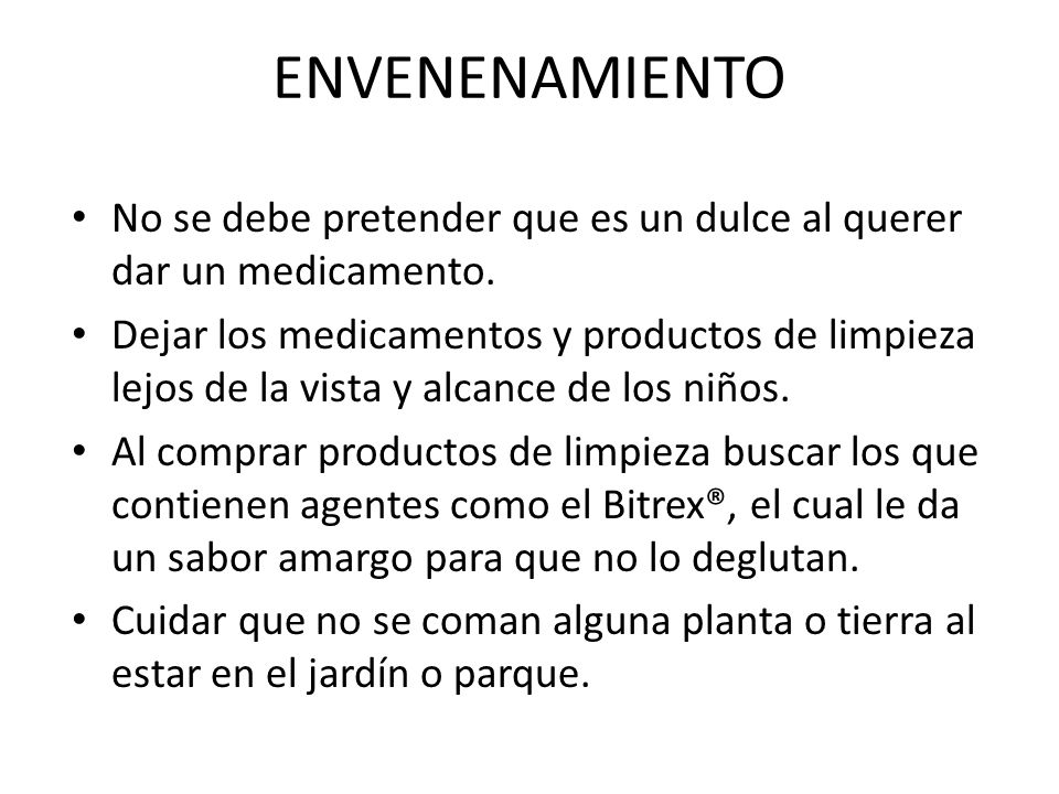 ENVENENAMIENTO No se debe pretender que es un dulce al querer dar un medicamento.
