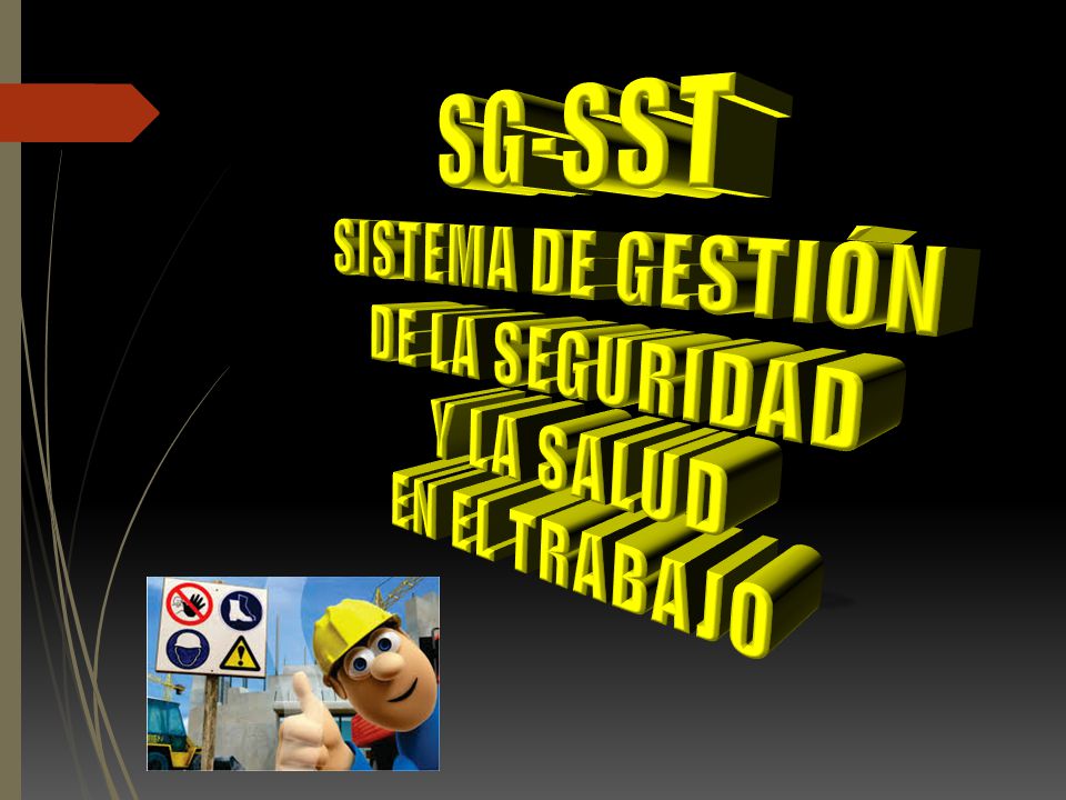 SG-SST SISTEMA DE GESTIÓN DE LA SEGURIDAD Y LA SALUD EN EL TRABAJO