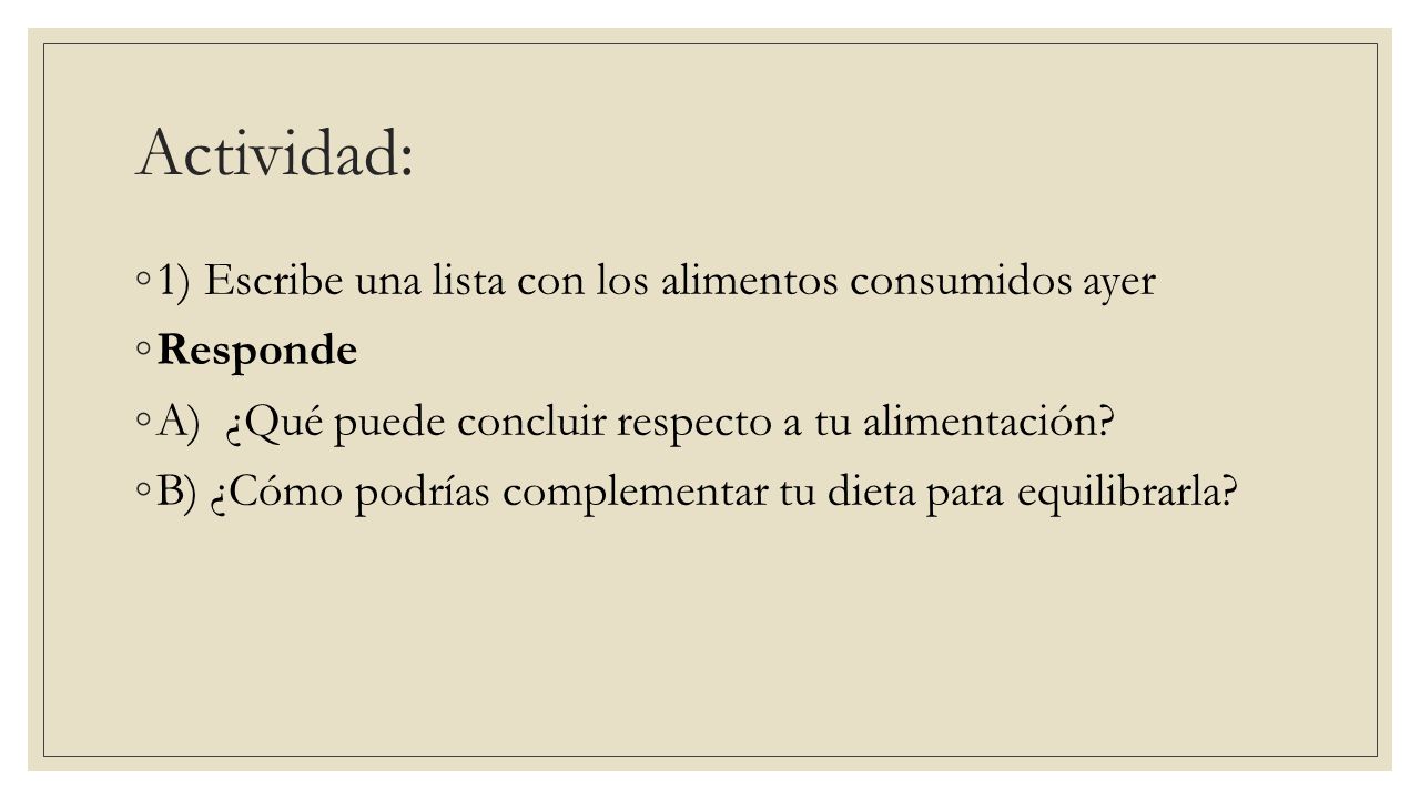 Actividad: 1) Escribe una lista con los alimentos consumidos ayer