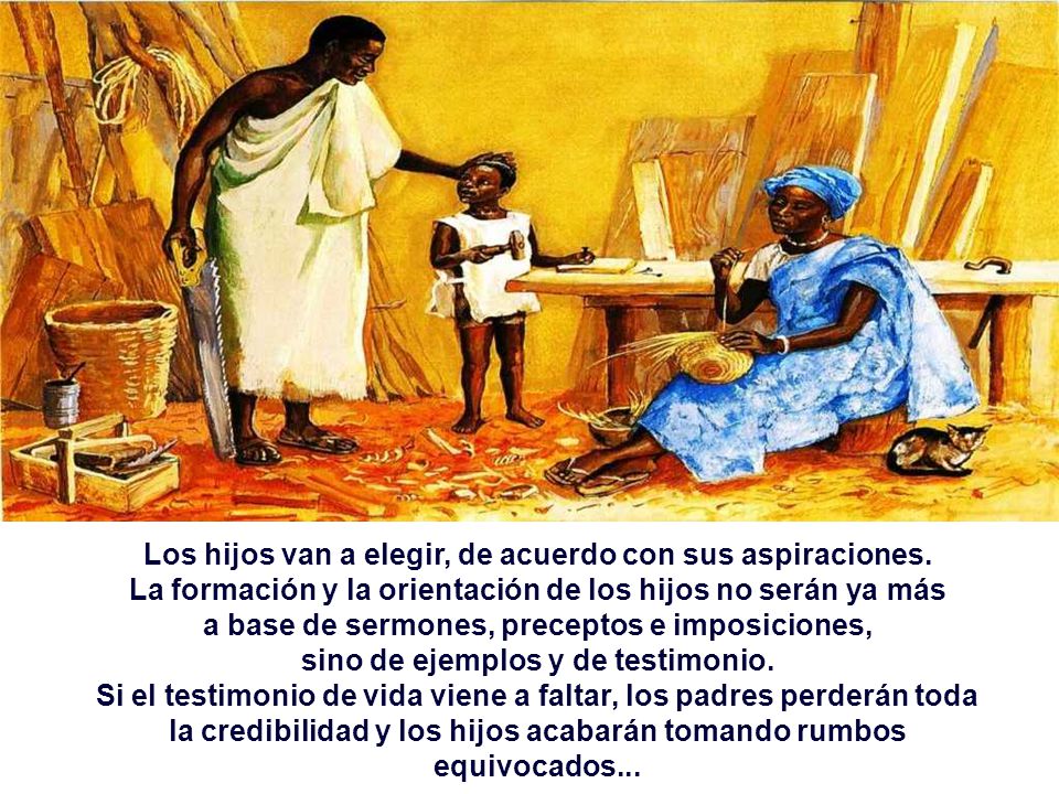 Los hijos van a elegir, de acuerdo con sus aspiraciones.